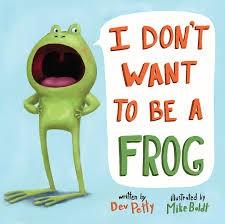 I Don't Want to be a Frog by Dev Petty