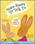 Some Bunny to Talk to: A Story About Going to Therapy by Cheryl Sterling, Paola Conte, Larissa Labay